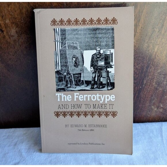 The ferrotype and how to make it, 2007 reprint from 1891 photography manual - Picture 1 of 9